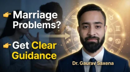 Astro Dr. Gaurav Saxena best astrologer for marriage problems offering relationship guidance and astrology consultation