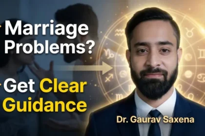 Astro Dr. Gaurav Saxena Best Astrologer for Marriage Problems